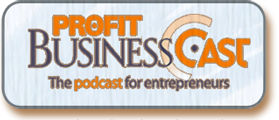 Profit Businesscast : Produced and hosted by Robert Gold for PROFIT Magazine